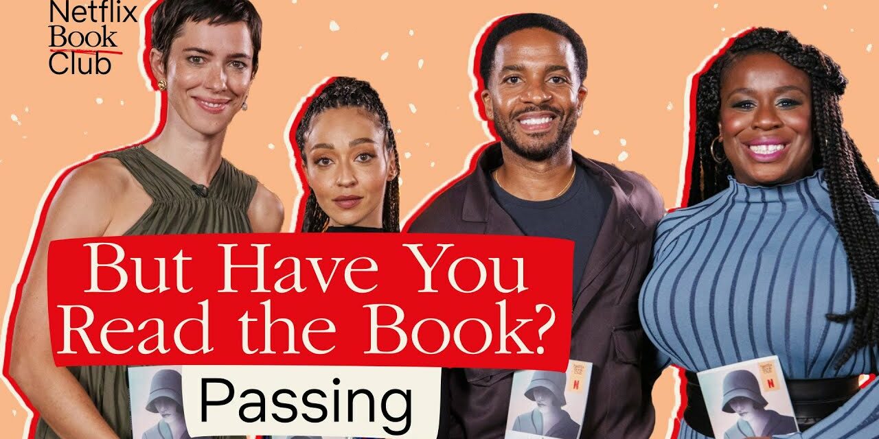 How Passing Was Adapted From Book To Netflix | But Have You Read The Book?