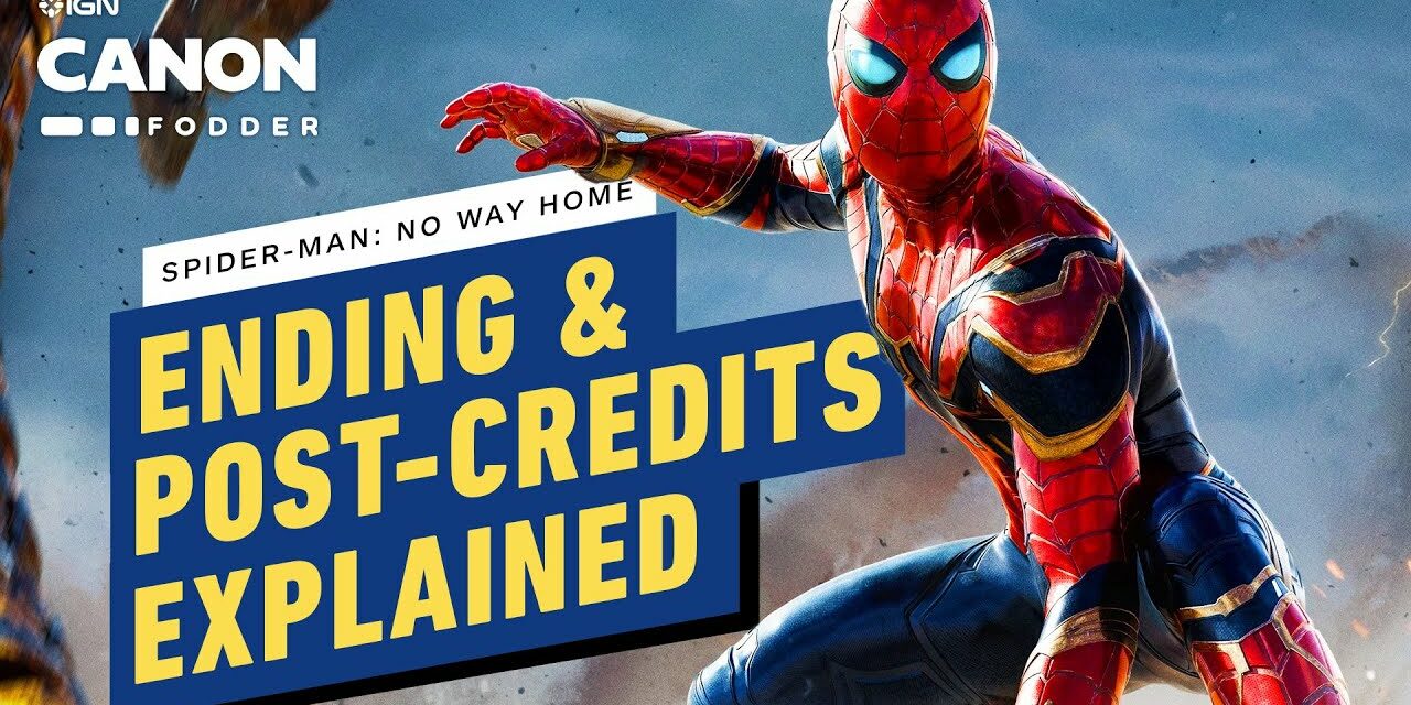 Spider-Man: No Way Home: Ending & Post-Credits Explained & Easter Eggs | Marvel Canon Fodder