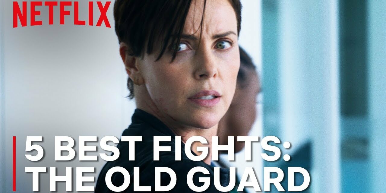 THE OLD GUARD: The Top 5 Best Fight Scenes | Netflix Geeked