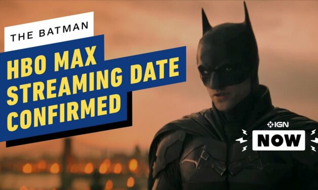 The Batman: HBO Max Streaming Date Confirmed – IGN Now