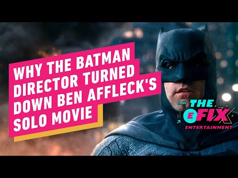 Why The Batman Director Didn’t Want to Make Ben Affleck’s Solo Movie – IGN The Fix: Entertainment