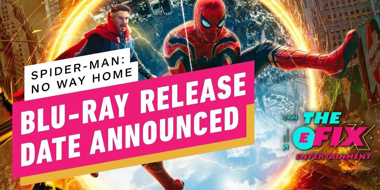 Spider-Man: No Way Home Coming to Digital & DVD Sooner Than You Think – IGN The Fix: Entertainment