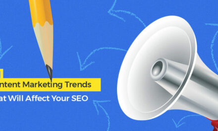 11 Content Marketing Trends That Will Affect Your SEO