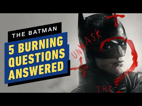 The Batman: 5 Burning Questions Answered