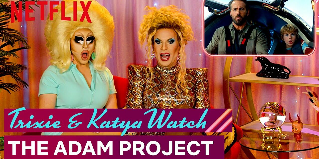 Drag Queens Trixie Mattel & Katya React to The Adam Project | I Like To Watch | Netflix